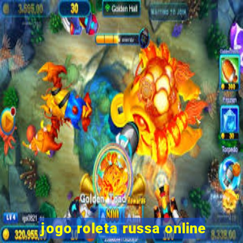 jogo roleta russa online